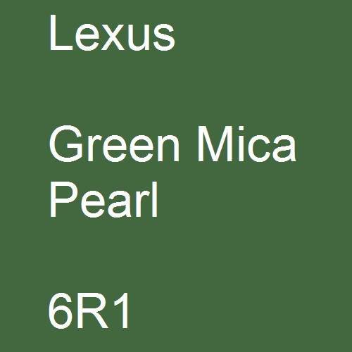 Lexus, Green Mica Pearl, 6R1.